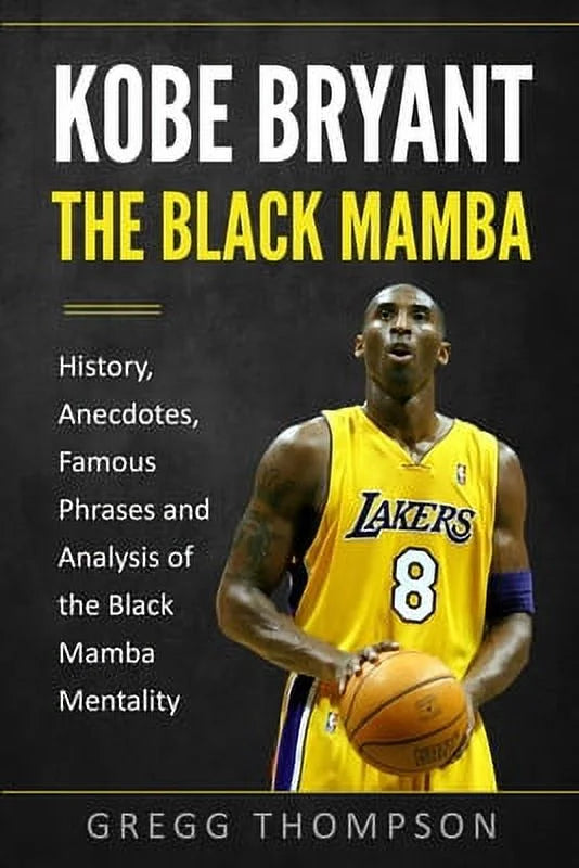 Pre-Owned Kobe Bryant - The Black Mamba: History, Anecdotes, Famous Phrases and Analysis of the Black Mamba Mentality (Paperback) 1914038339 9781914038334