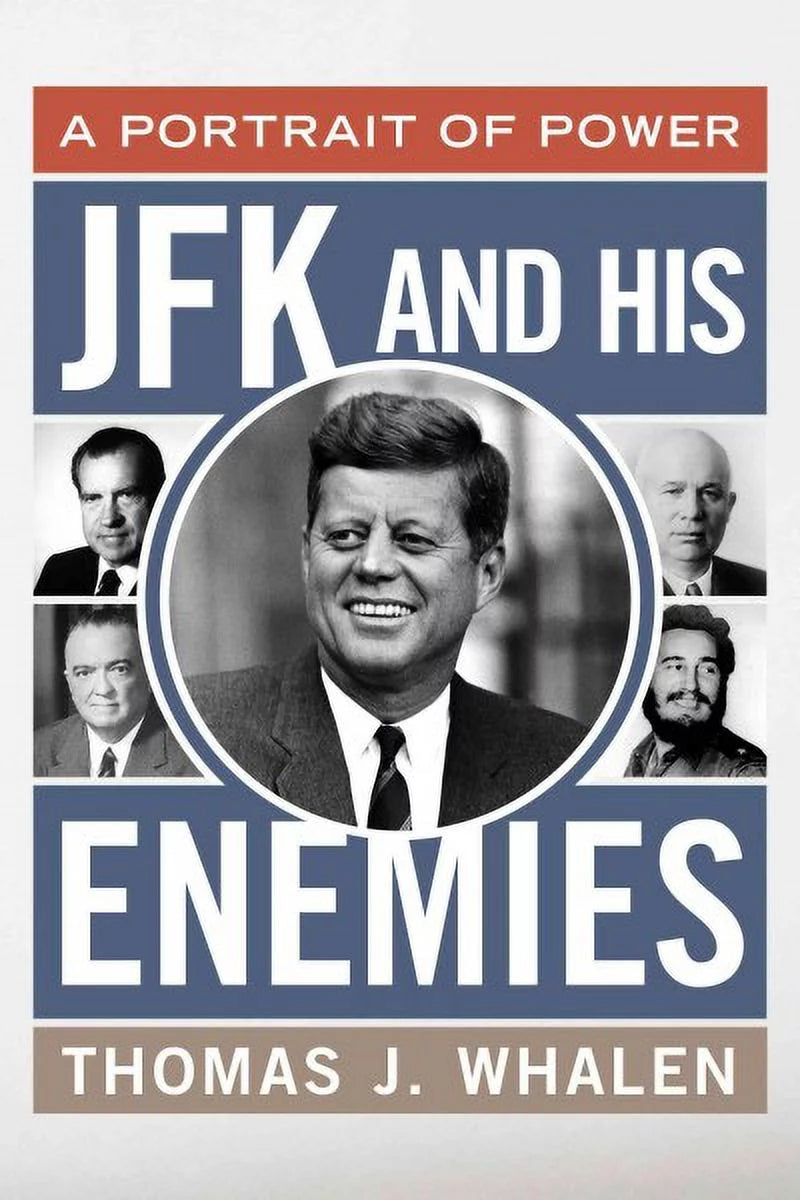 Pre-owned JFK and His Enemies : A Portrait of Power, Hardcover by Whalen, Thomas J., ISBN 1442213744, ISBN-13 9781442213746