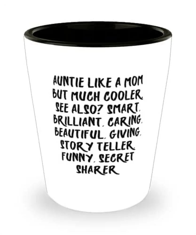 Cheap Aunt Shot Glass, Auntie Like A Mom But Much Cooler. See Also: Smart, For, Present From Niece, Ceramic Cup For Aunt