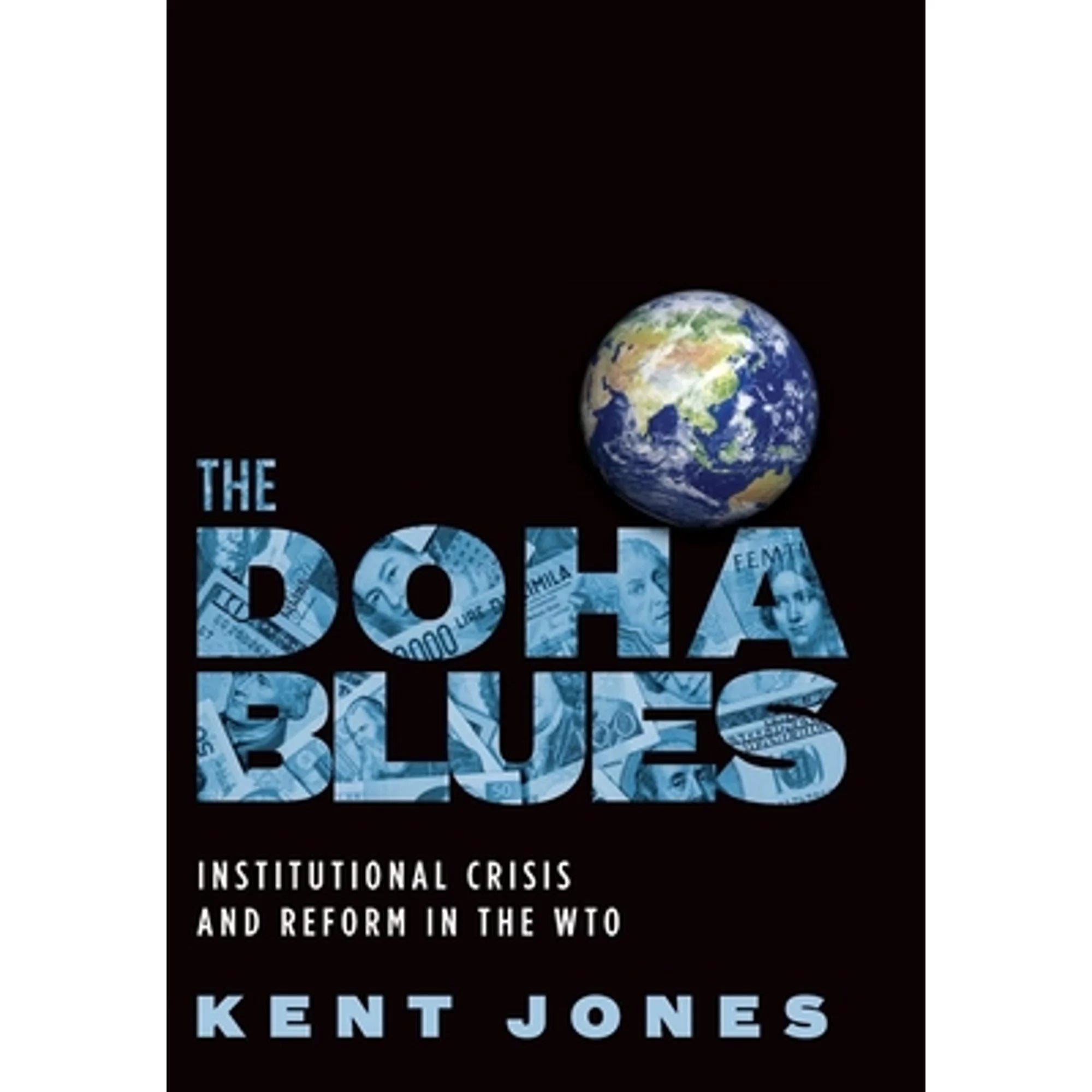 Pre-Owned The Doha Blues: Institutional Crisis and Reform in the Wto (Hardcover 9780195378825) by Kent Jones