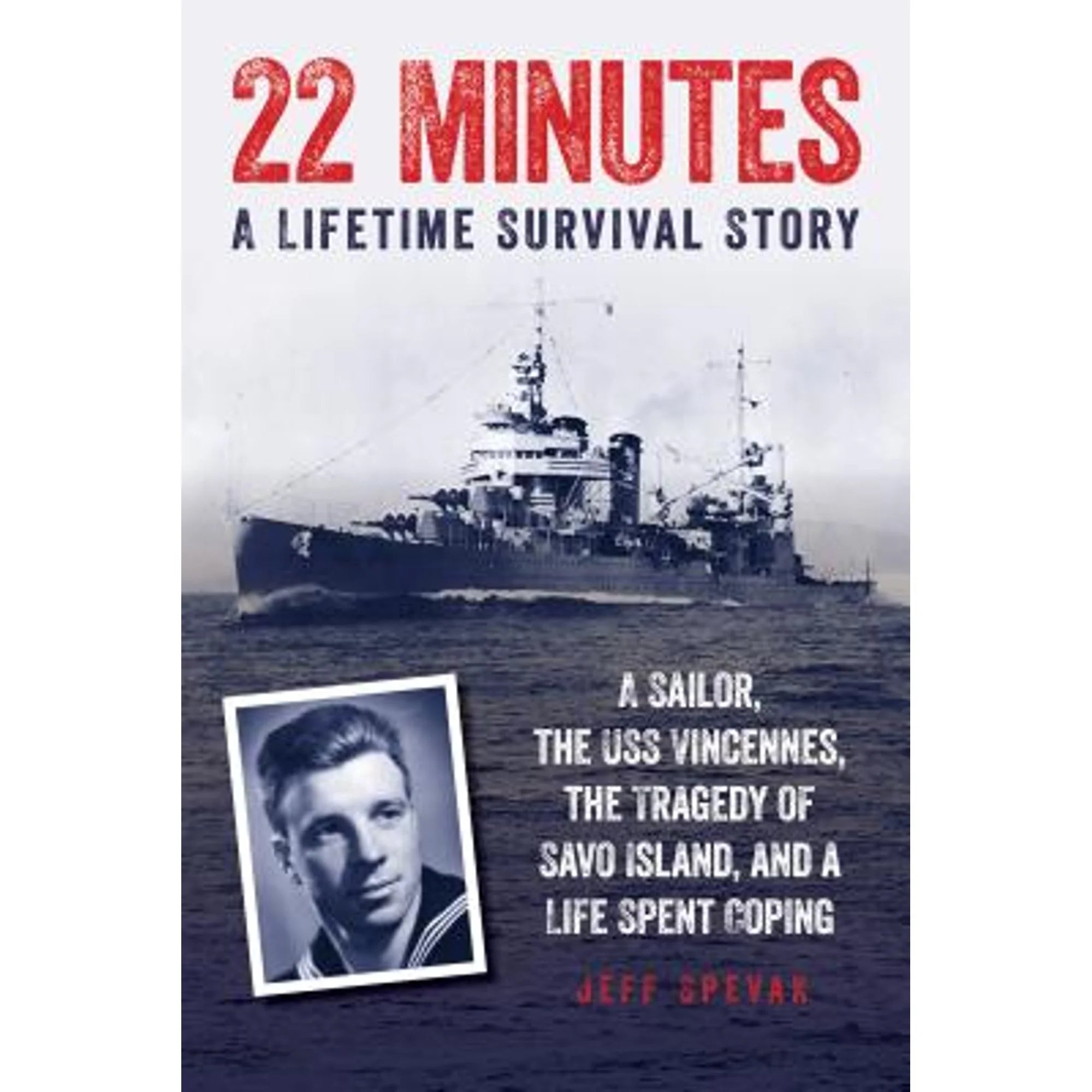 Pre-Owned 22 Minutes: The USS Vincennes and the Tragedy of Savo Island: A Lifetime Survival Story (Hardcover 9781493038275) by Jeff Spevak