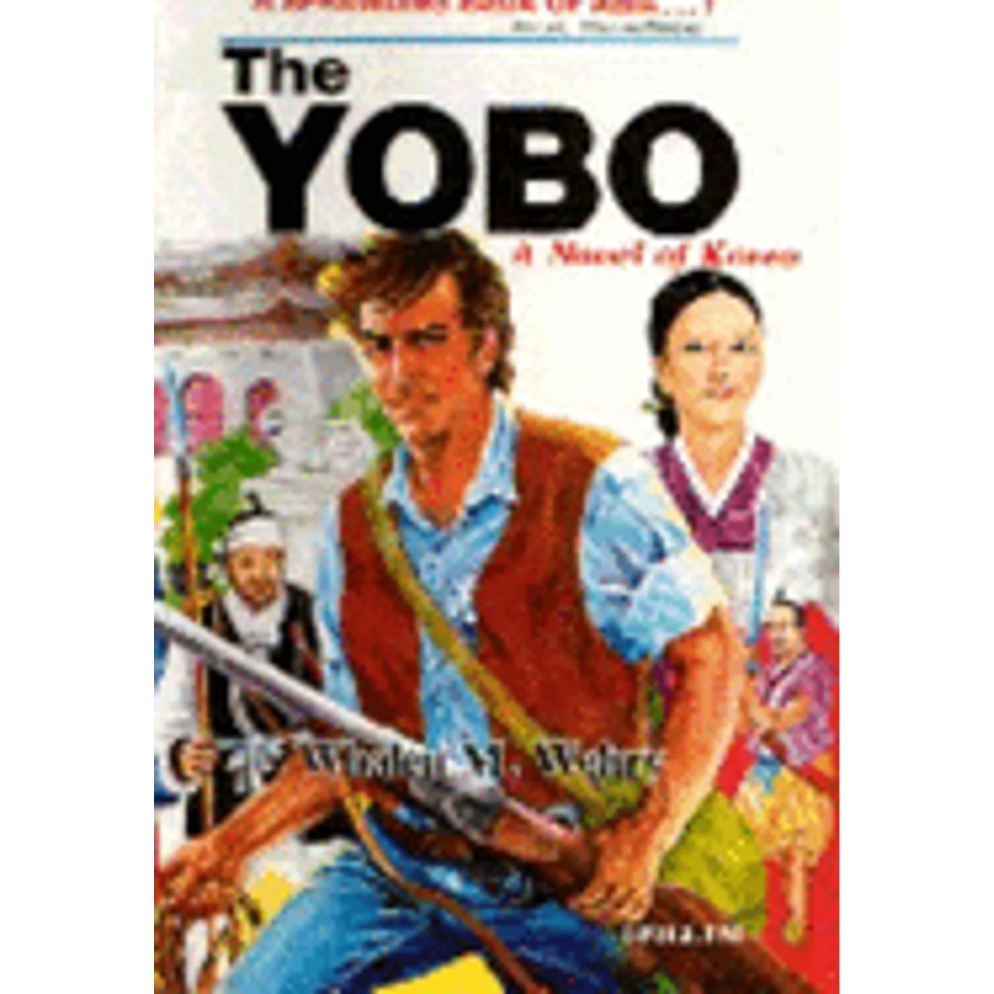 Pre-Owned The Yobo: A Novel of Korea (Hardcover 9780930878382) by Whalen M. Wehry