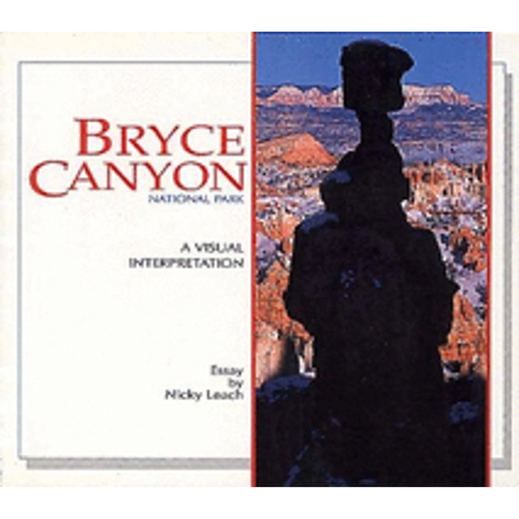 Pre-Owned Bryce Canyon: A Visual Interpretation (Paperback 9780939365425) by Nicky Leach, Jeff Nicholas, Rose Houk