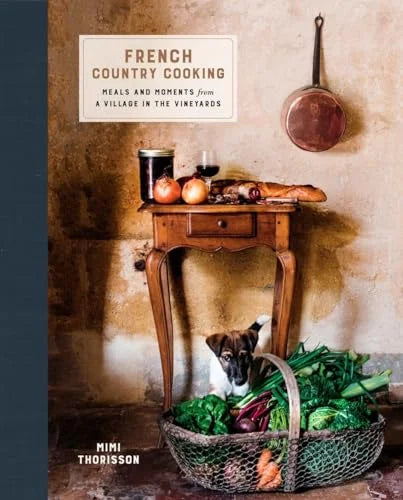 French Country Cooking: Meals and Moments from a Village in the Vineyards: A Cookbook (Hardcover, Used, 9780553459586, 0553459589)