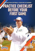 TIM WALTON SOFTBALL COACHES ACADEMY: PRACTICE CHECKLIST BEFORE YOUR FIRST GAME