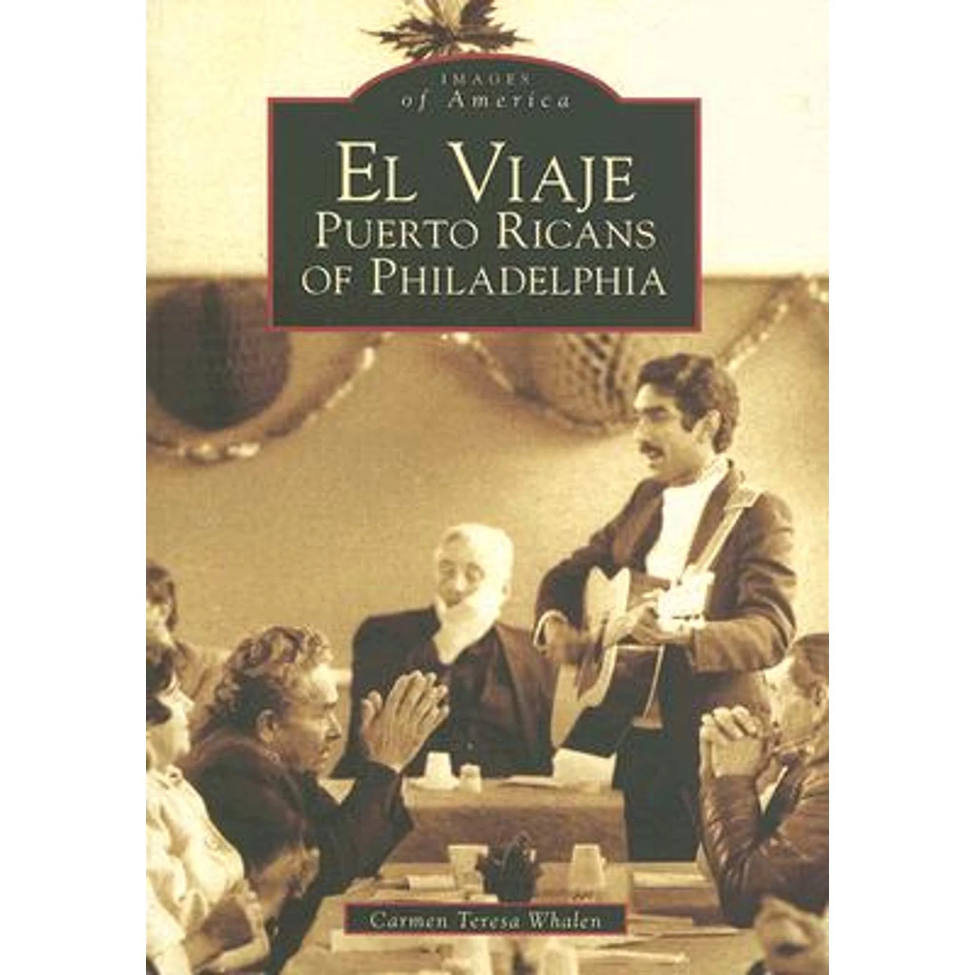 Pre-Owned El Viaje: Puerto Ricans of Philadelphia  PA Images America English, English and Spanish Edition Paperback Carmen Teresa Whalen